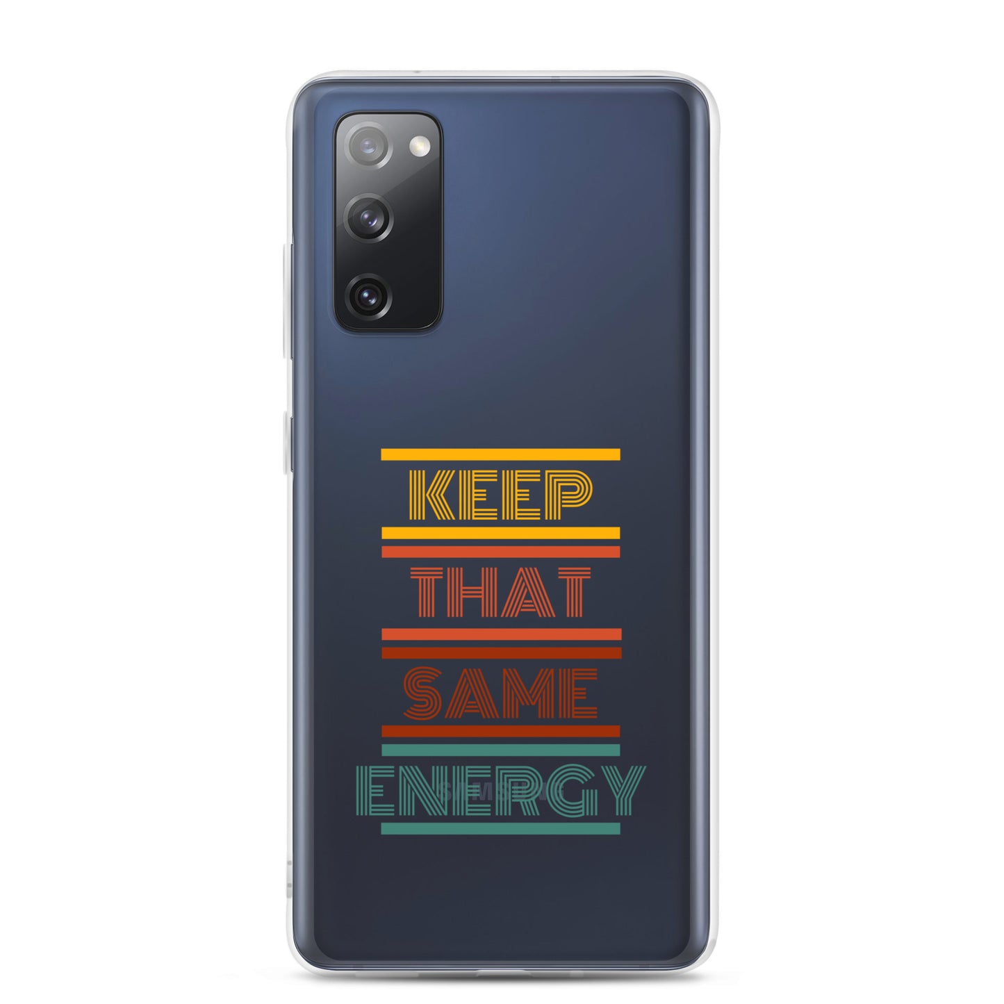KEEP THAT SAME ENERGY Clear Case for Samsung®