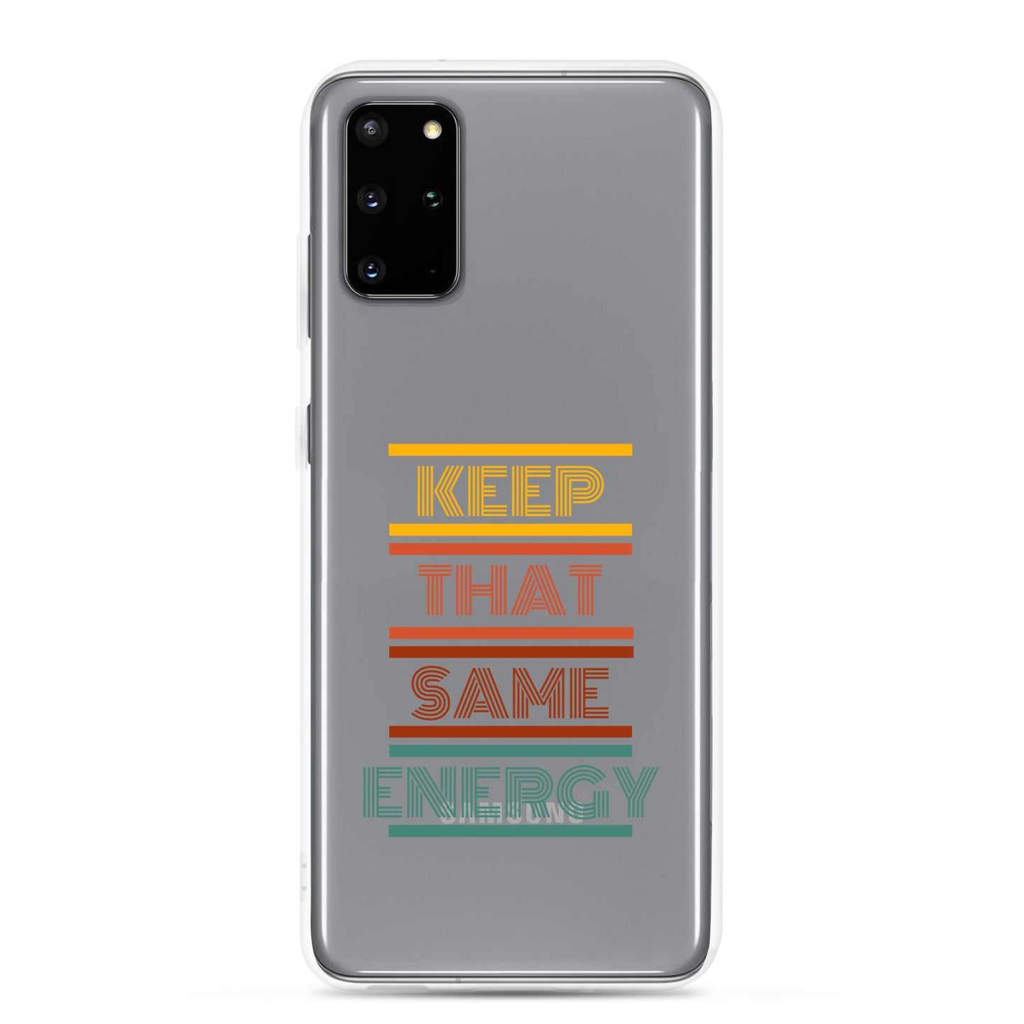 KEEP THAT SAME ENERGY Clear Case for Samsung®