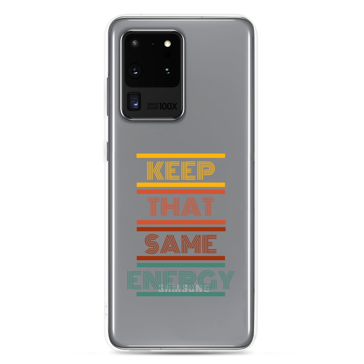 KEEP THAT SAME ENERGY Clear Case for Samsung®