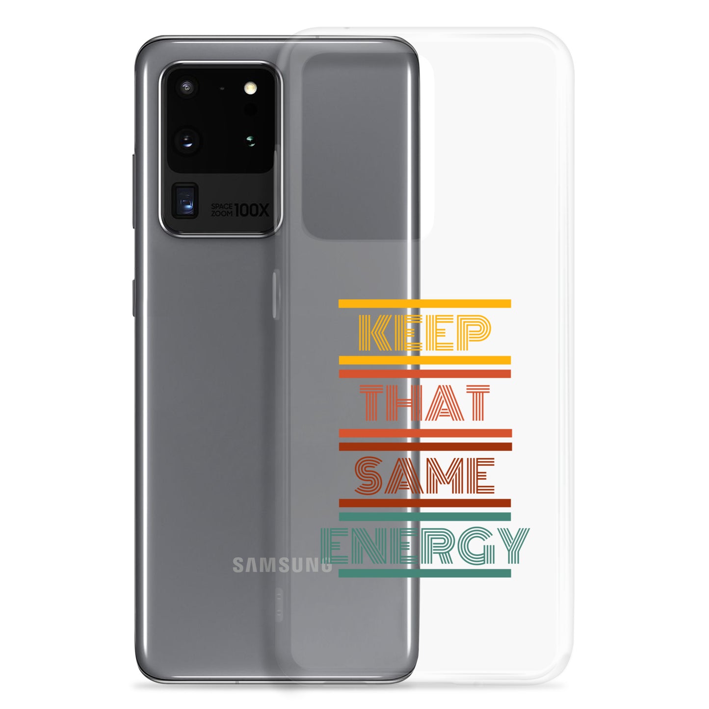 KEEP THAT SAME ENERGY Clear Case for Samsung®