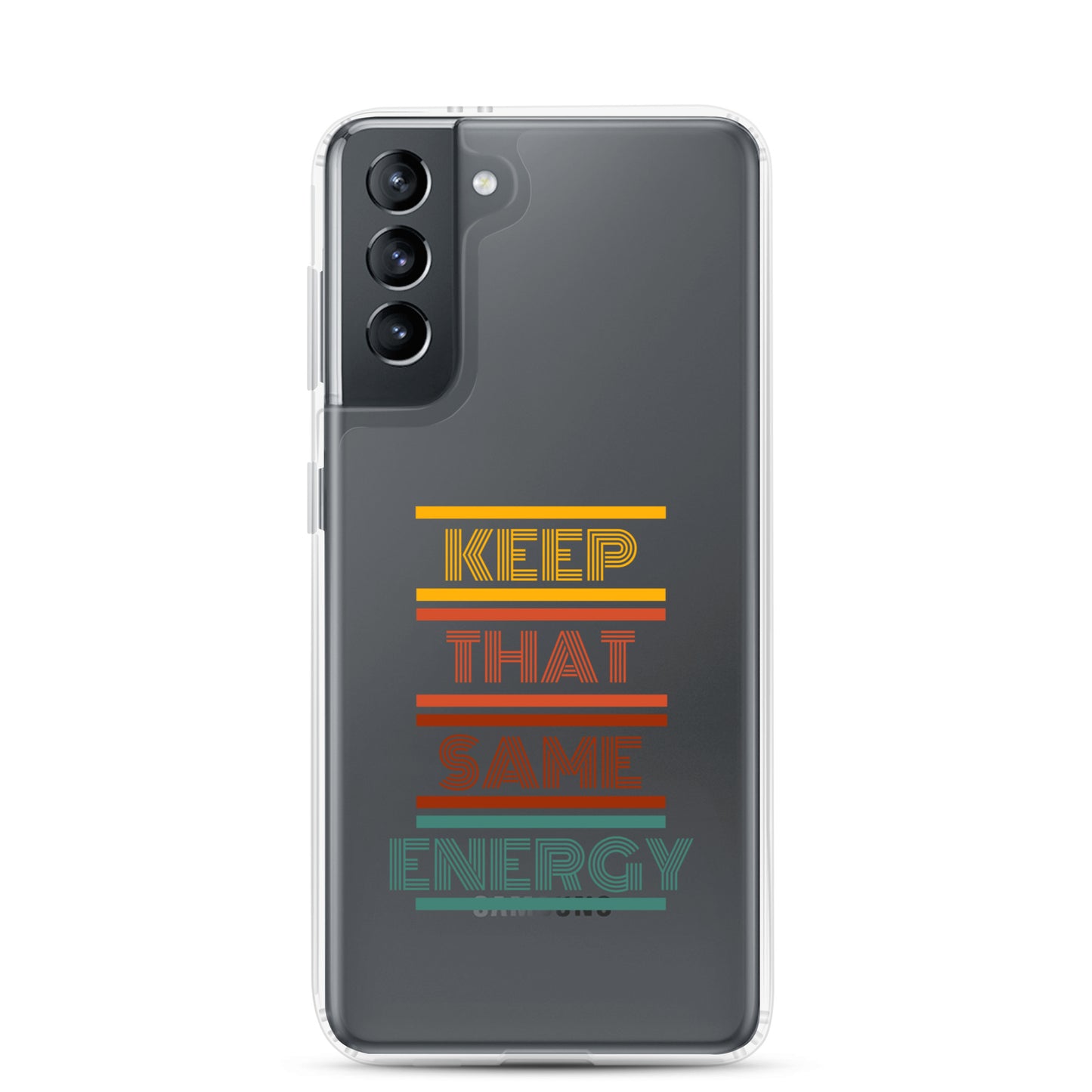 KEEP THAT SAME ENERGY Clear Case for Samsung®