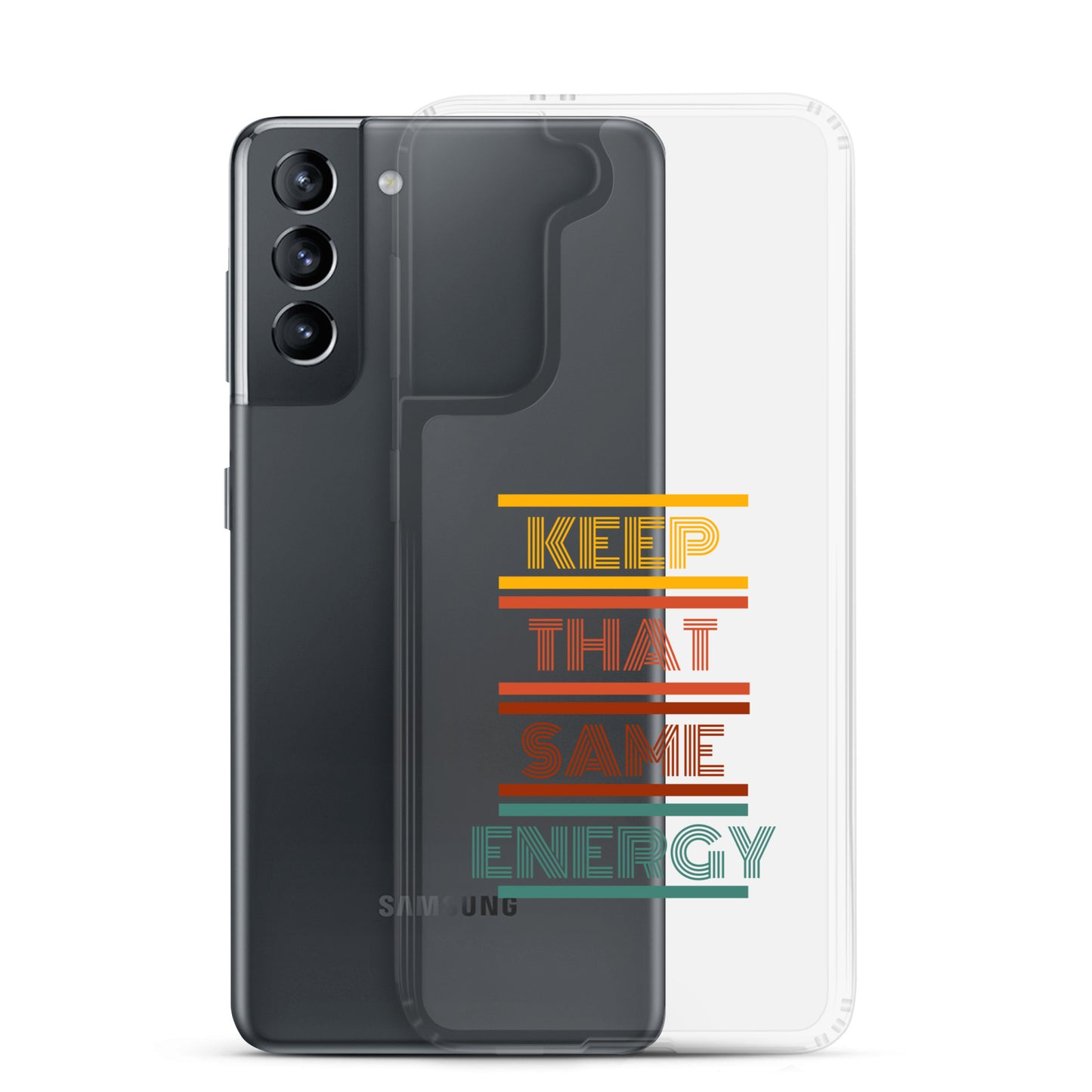KEEP THAT SAME ENERGY Clear Case for Samsung®
