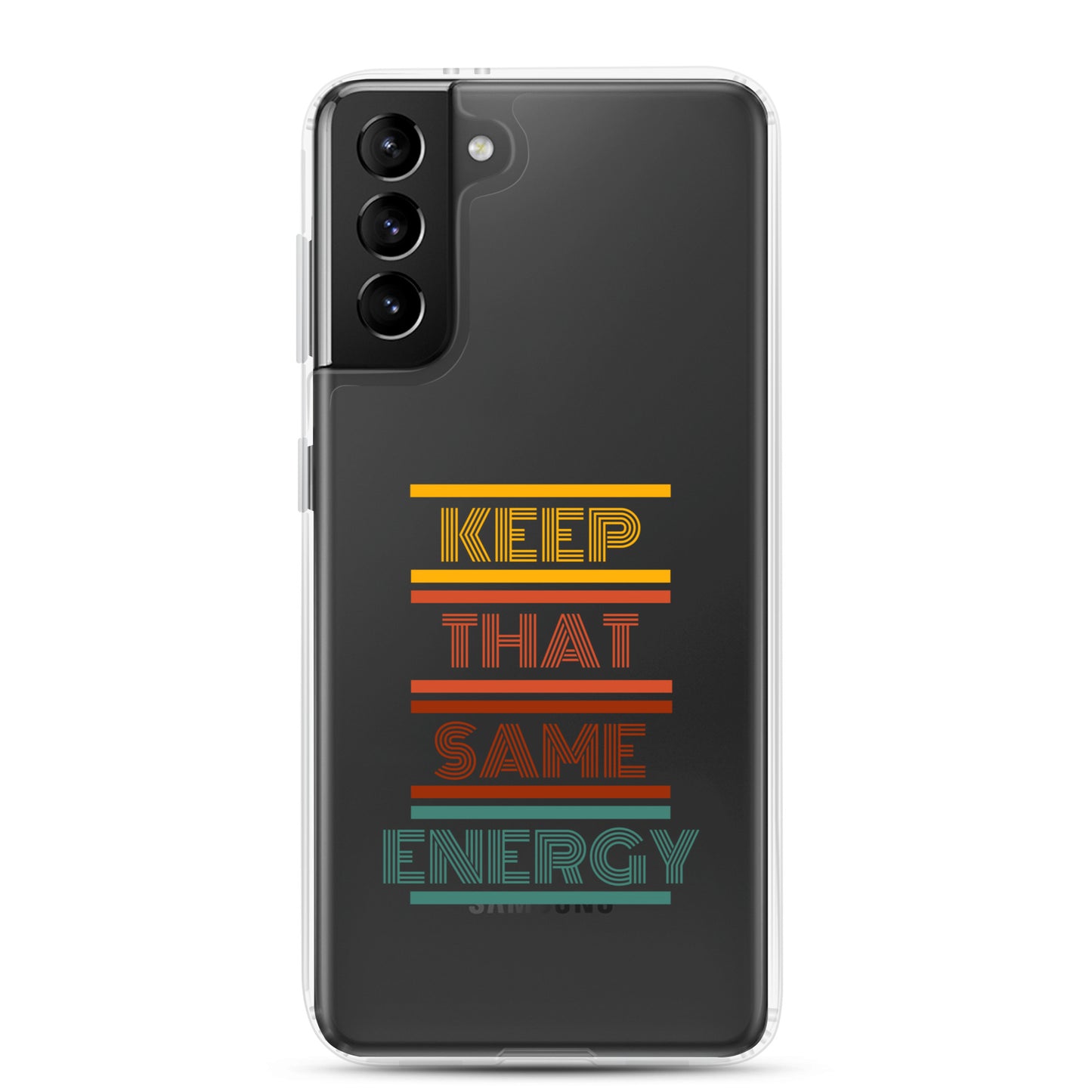KEEP THAT SAME ENERGY Clear Case for Samsung®