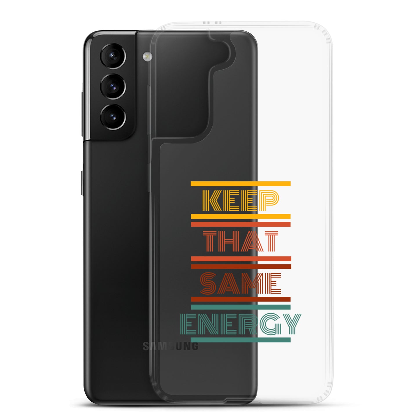 KEEP THAT SAME ENERGY Clear Case for Samsung®