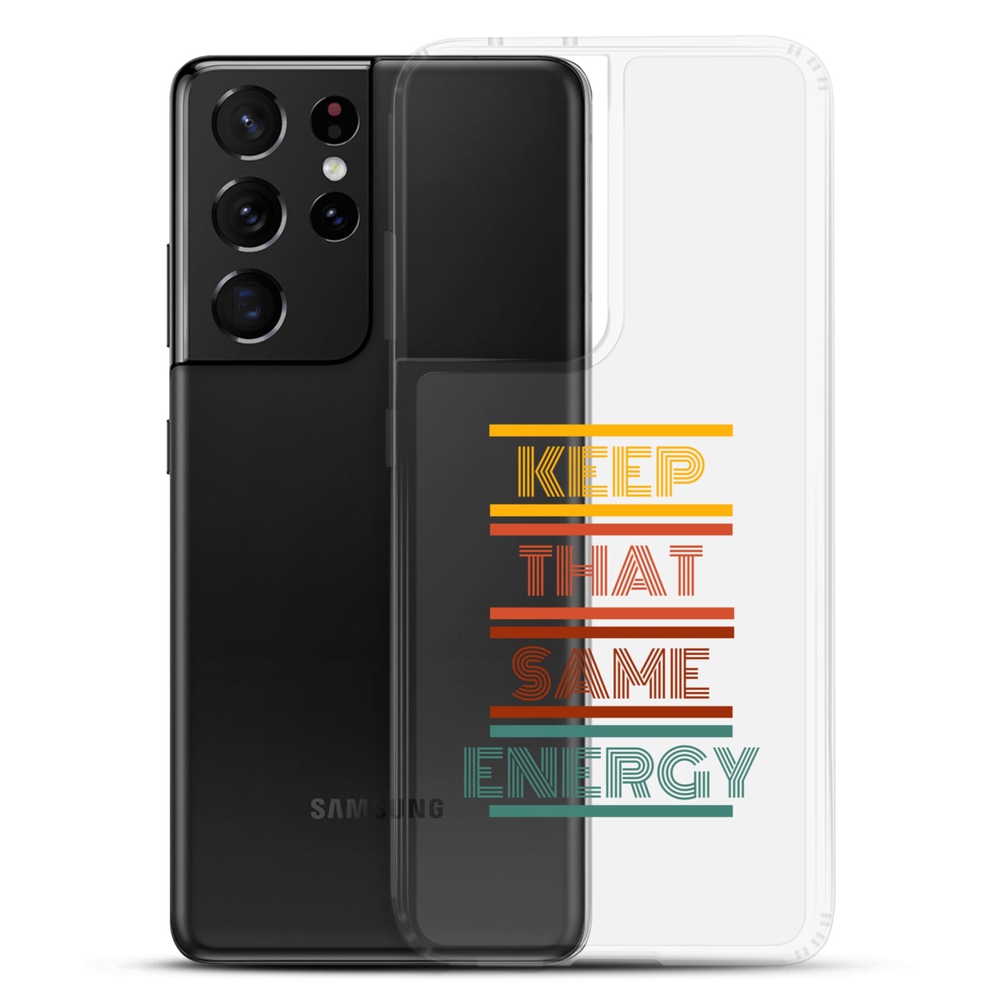 KEEP THAT SAME ENERGY Clear Case for Samsung®