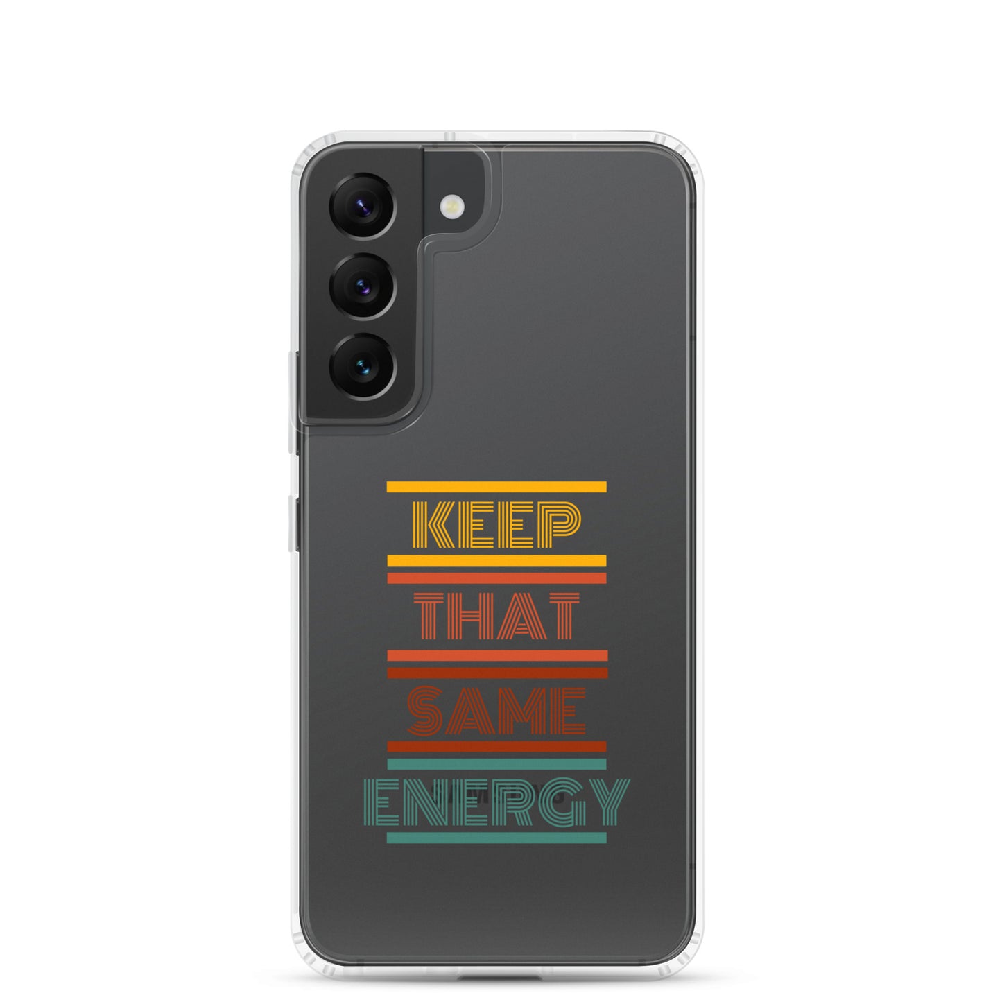 KEEP THAT SAME ENERGY Clear Case for Samsung®