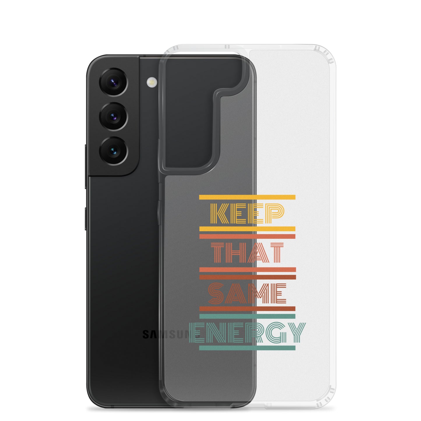 KEEP THAT SAME ENERGY Clear Case for Samsung®
