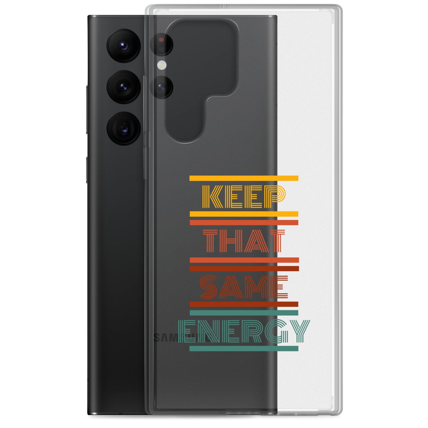 KEEP THAT SAME ENERGY Clear Case for Samsung®