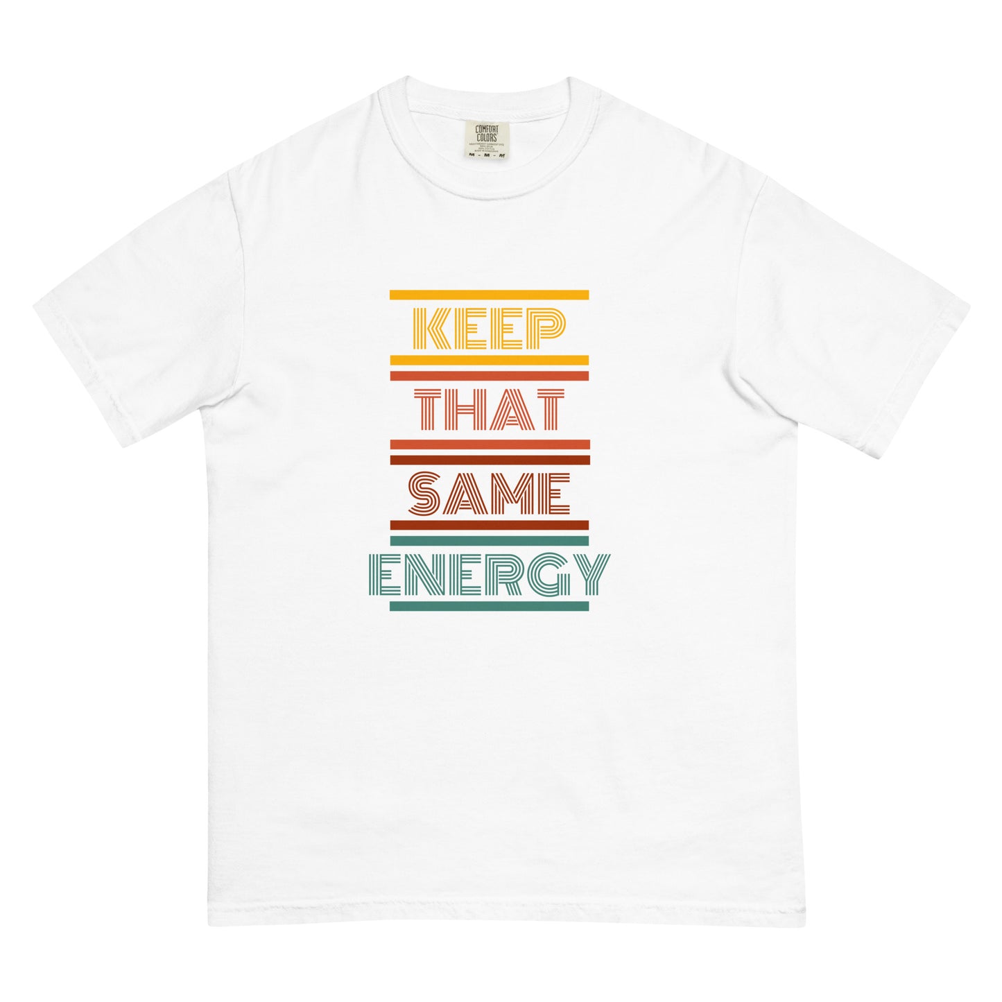 KEEP THAT SAME ENERGY Men’s Comfort Colors t-shirt