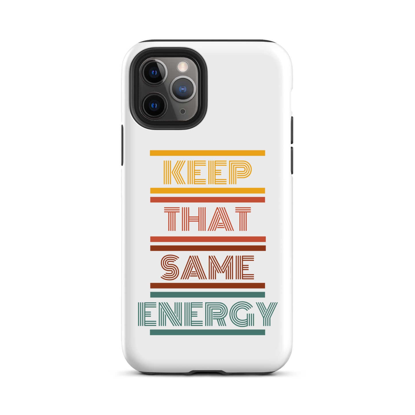 KEEP THAT SAME ENERGY Tough Case for iPhone®