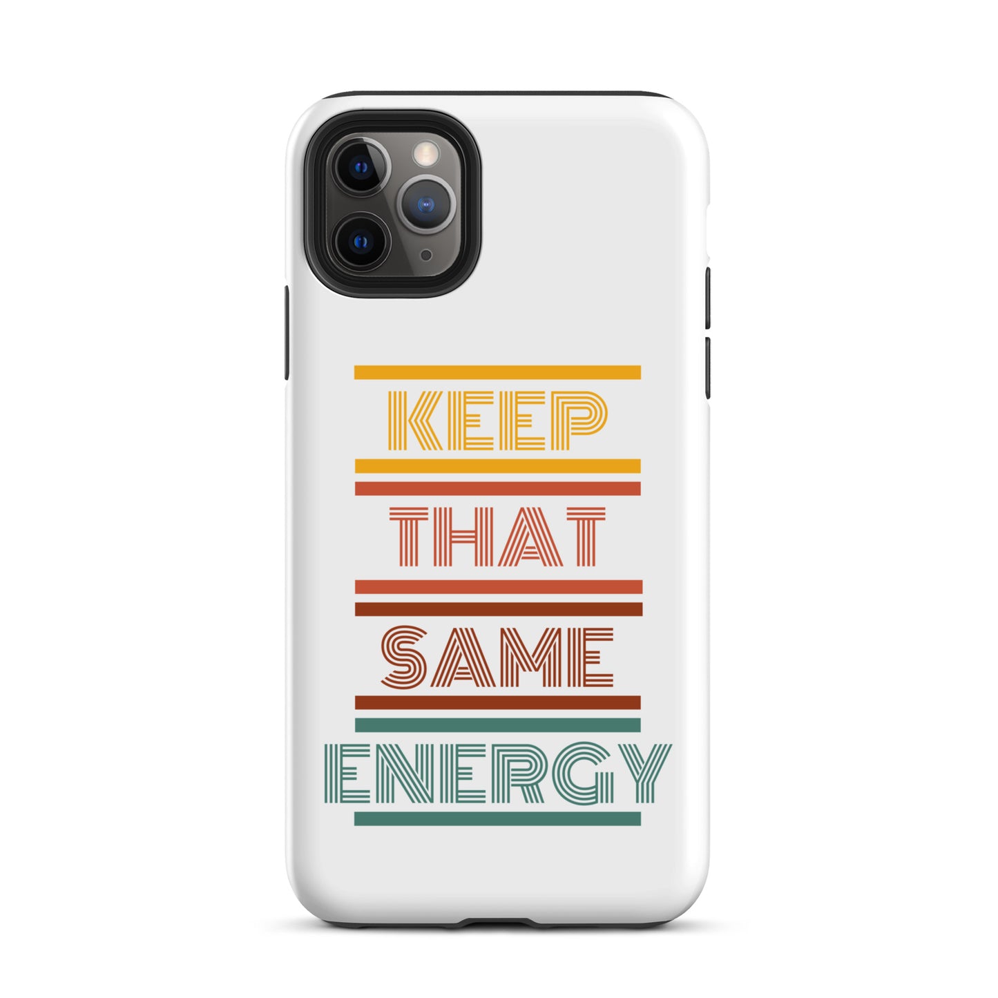 KEEP THAT SAME ENERGY Tough Case for iPhone®