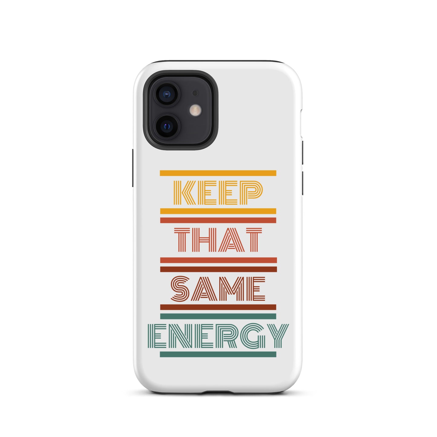 KEEP THAT SAME ENERGY Tough Case for iPhone®