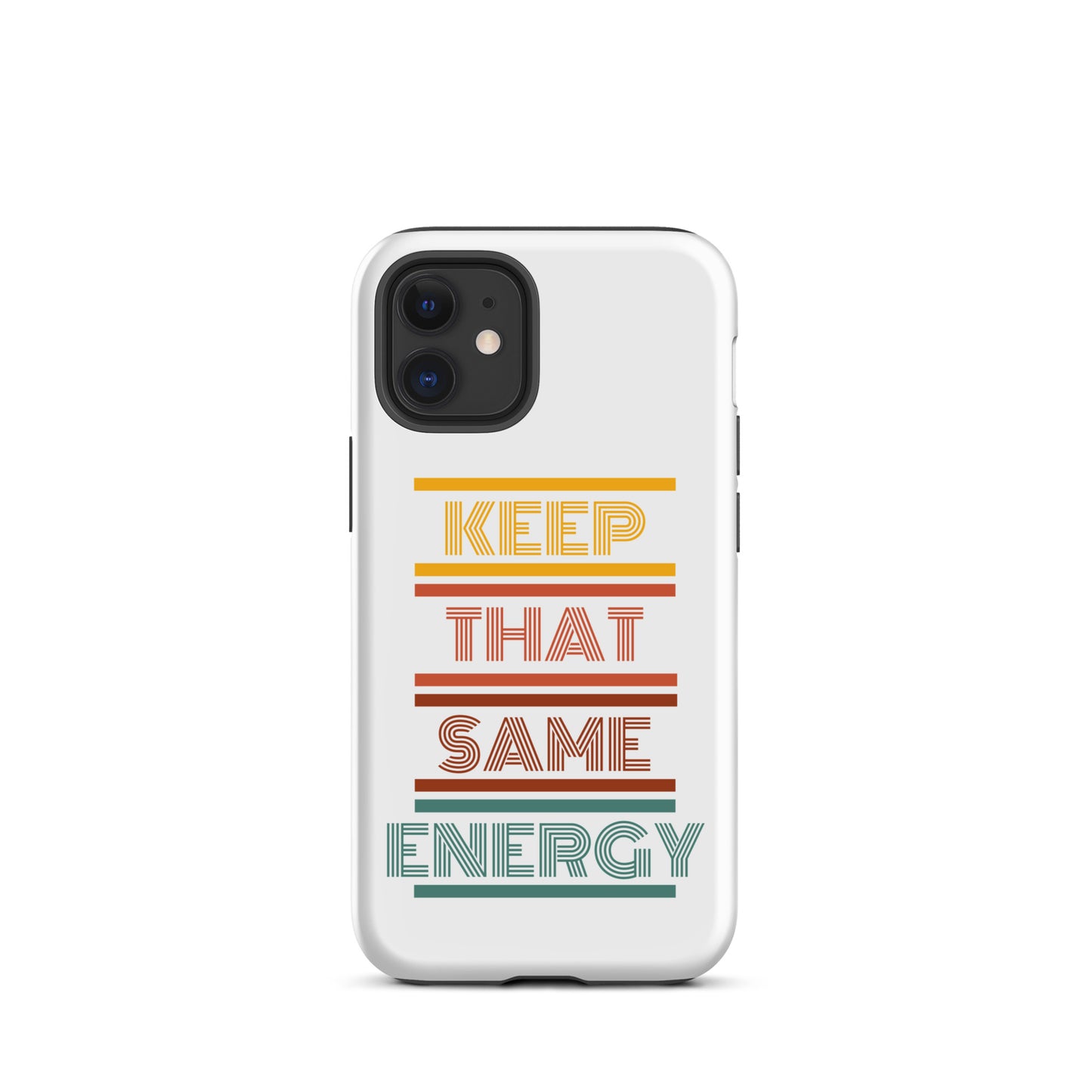 KEEP THAT SAME ENERGY Tough Case for iPhone®