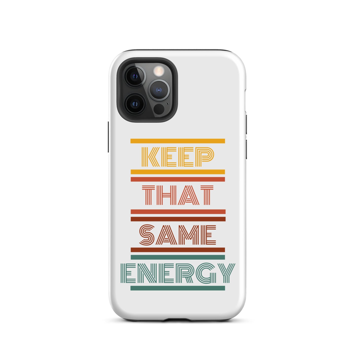KEEP THAT SAME ENERGY Tough Case for iPhone®