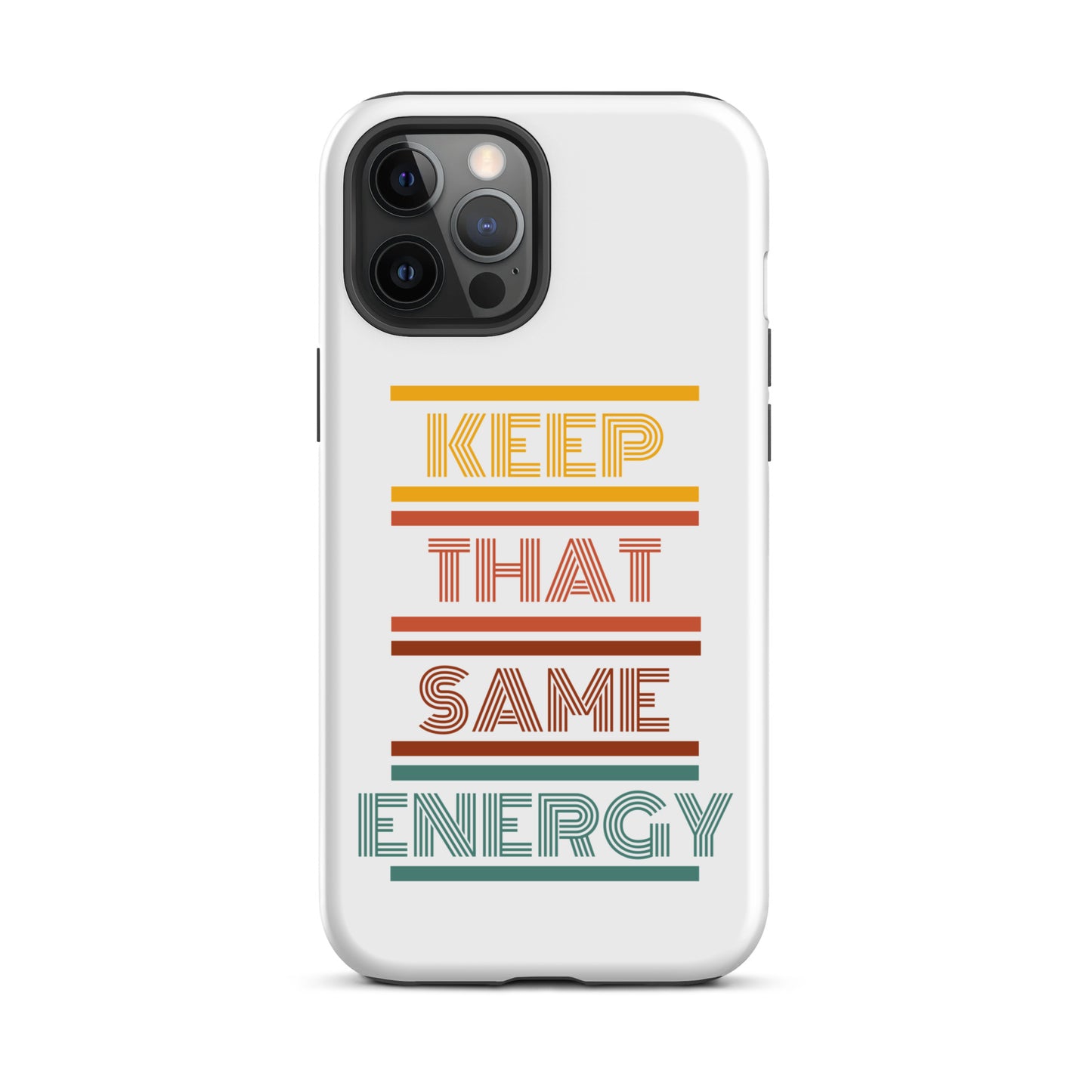 KEEP THAT SAME ENERGY Tough Case for iPhone®