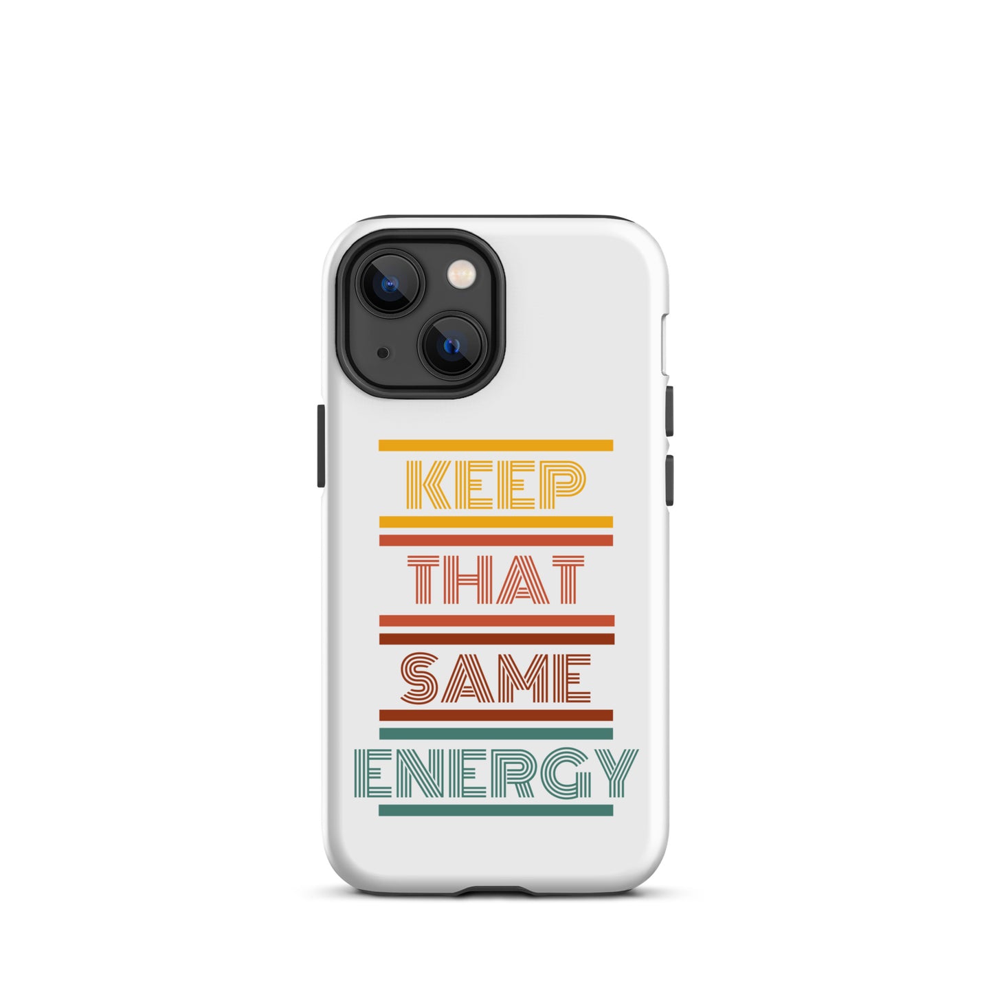 KEEP THAT SAME ENERGY Tough Case for iPhone®