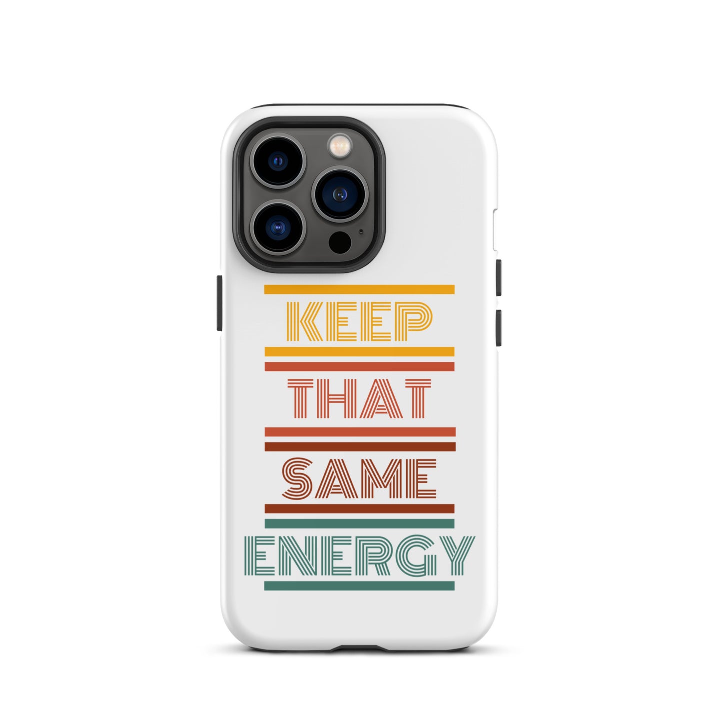 KEEP THAT SAME ENERGY Tough Case for iPhone®