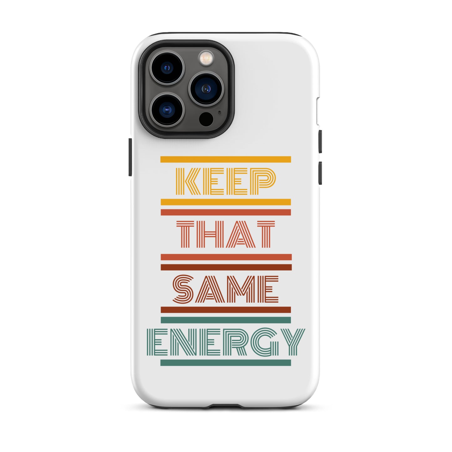 KEEP THAT SAME ENERGY Tough Case for iPhone®