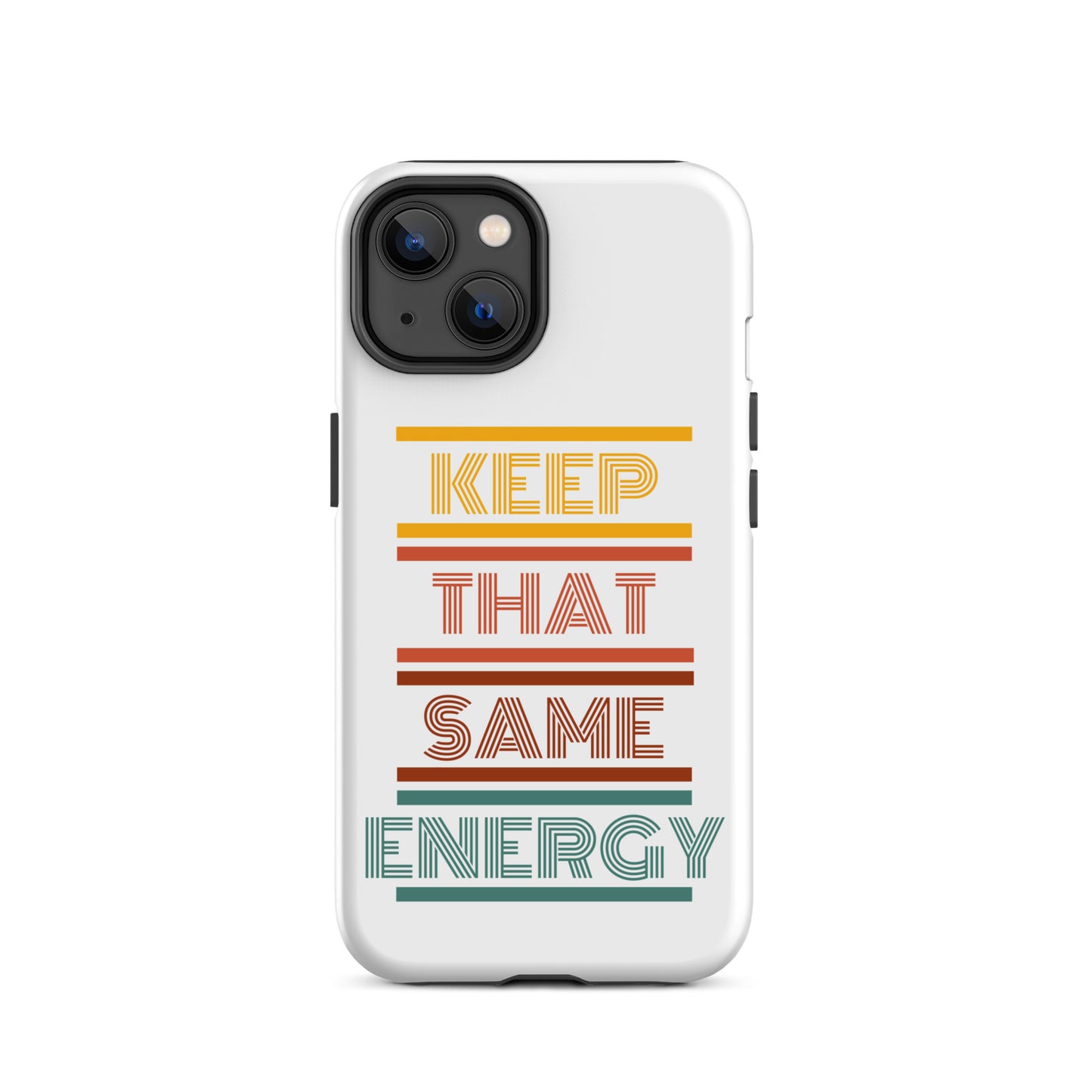 KEEP THAT SAME ENERGY Tough Case for iPhone®