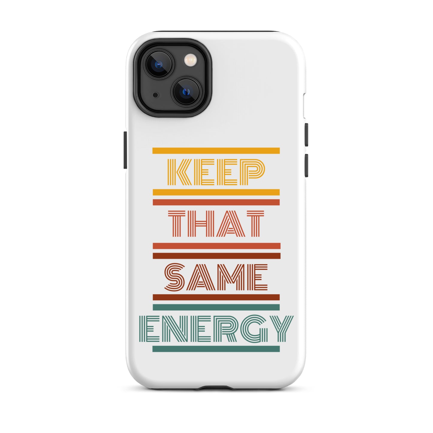KEEP THAT SAME ENERGY Tough Case for iPhone®