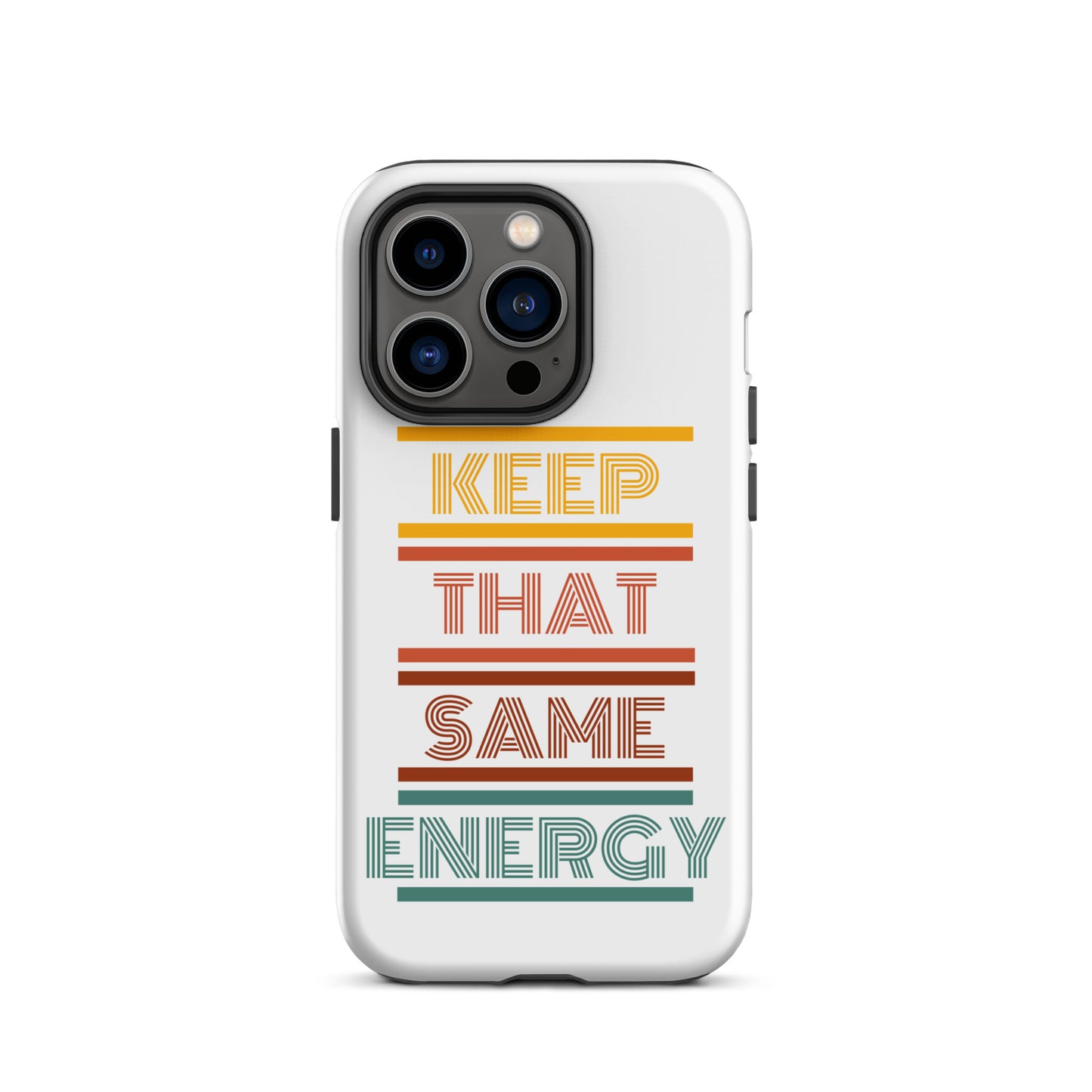 KEEP THAT SAME ENERGY Tough Case for iPhone®