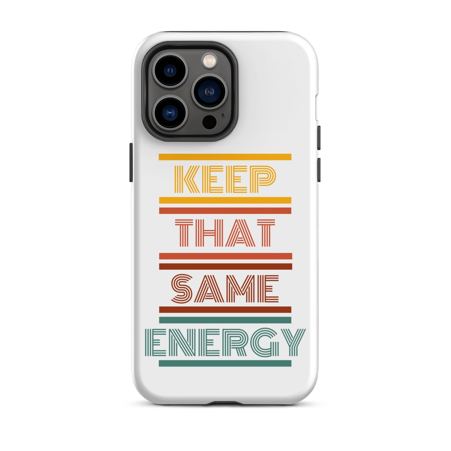 KEEP THAT SAME ENERGY Tough Case for iPhone®