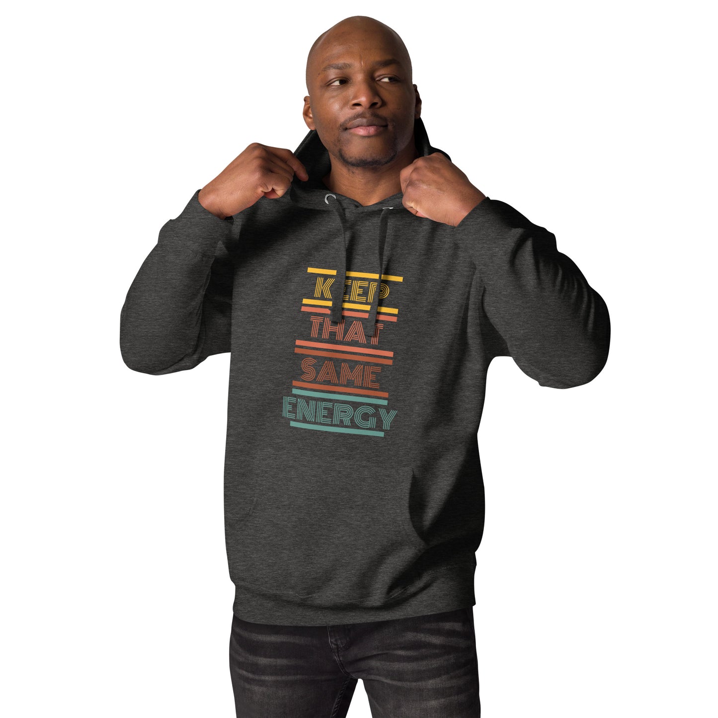 KEEP THAT SAME ENERGY Unisex Hoodie