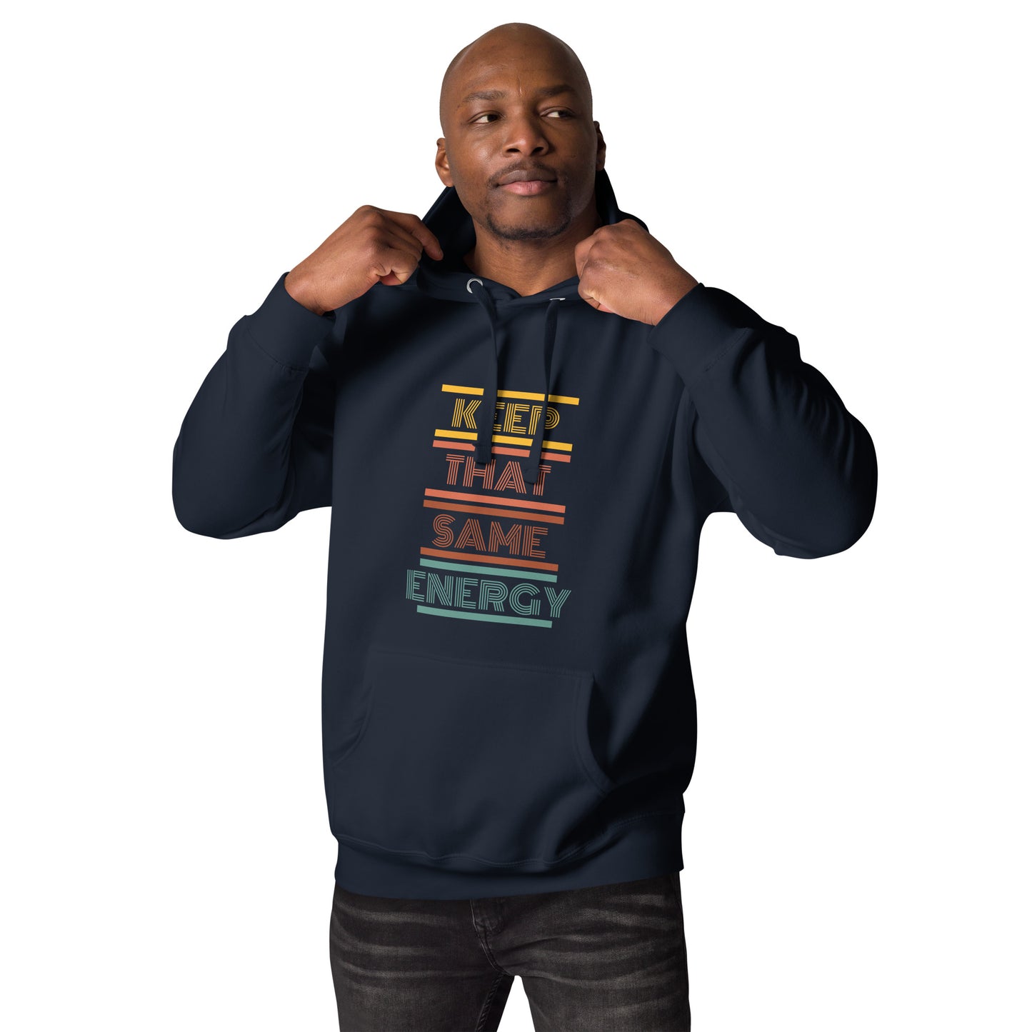 KEEP THAT SAME ENERGY Unisex Hoodie