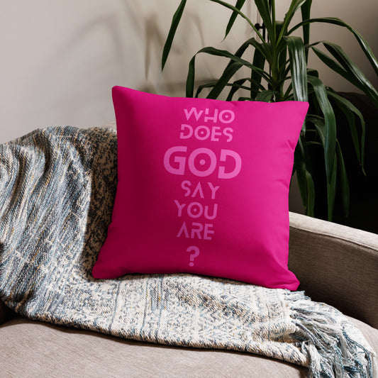 WHO DOES GOD SAY YOU ARE? Premium Pillow Case (PILLOW SOLD SEPARATELY)