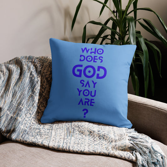 WHO DOES GOD SAY YOU ARE? Premium Pillow Case (PILLOW SOLD SEPARATELY)