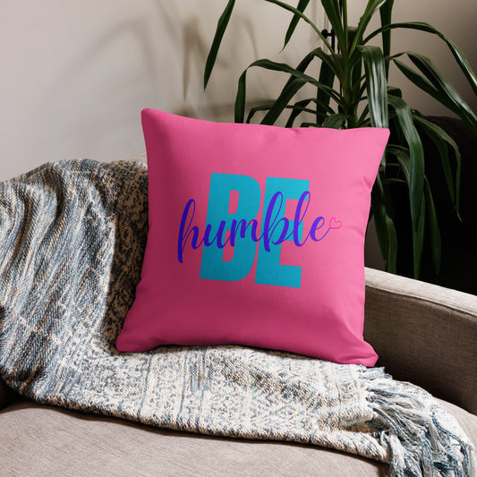 Be humble Premium Pillow Case (PILLOW SOLD SEPARATELY)