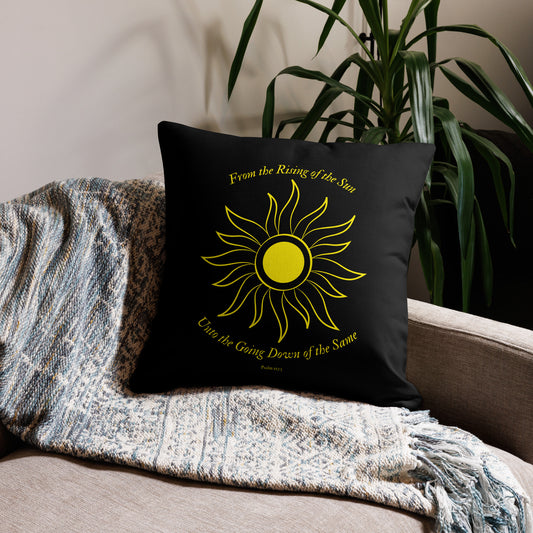 From the Rising of the Sun Unto the Going Down of the Same Psalm 113:3 Premium Pillow Case (PILLOW SOLD SEPARATELY)