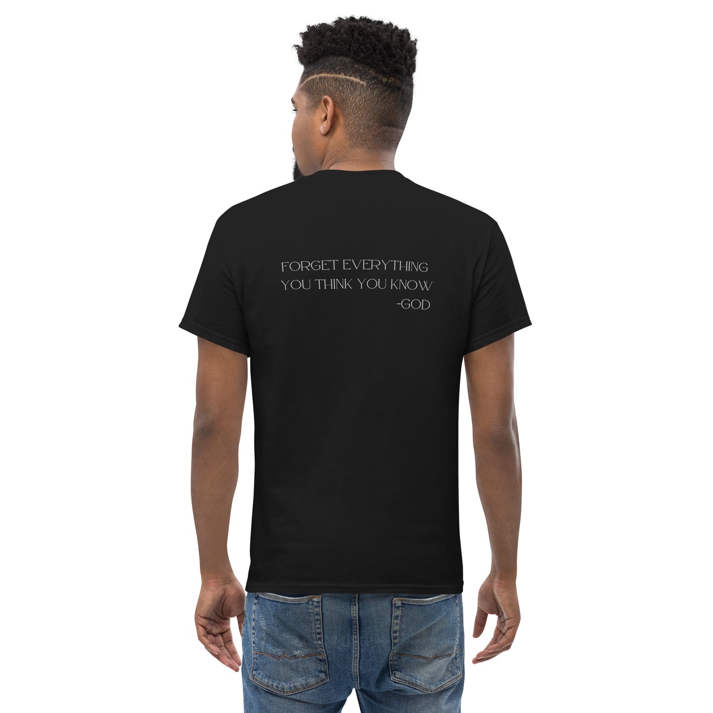 Forget Everything You Think You Know -GOD Men's Classic Tee