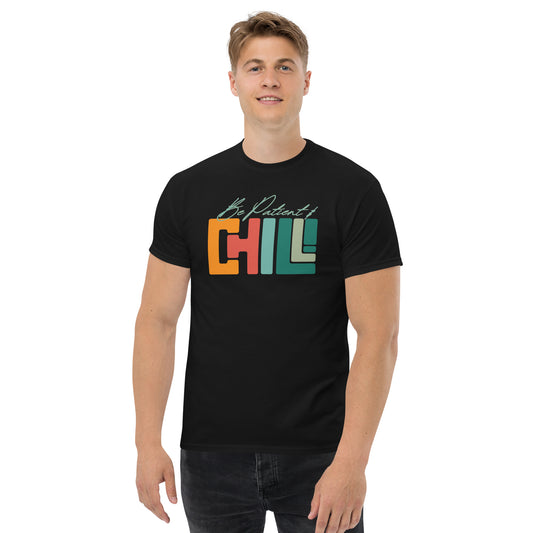 Be Patient & Chill! Men's classic tee