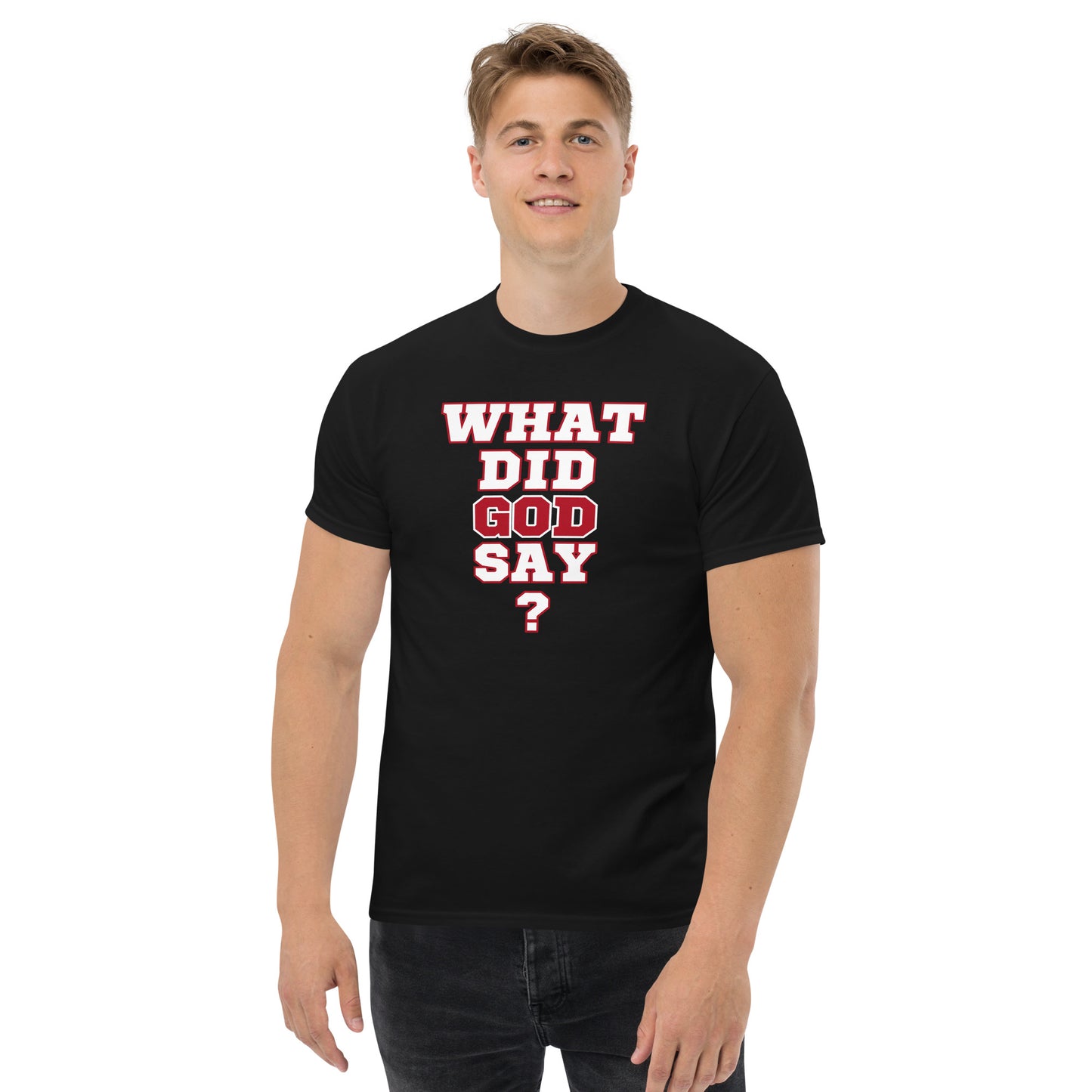 WHAT DID GOD SAY? Men's classic tee