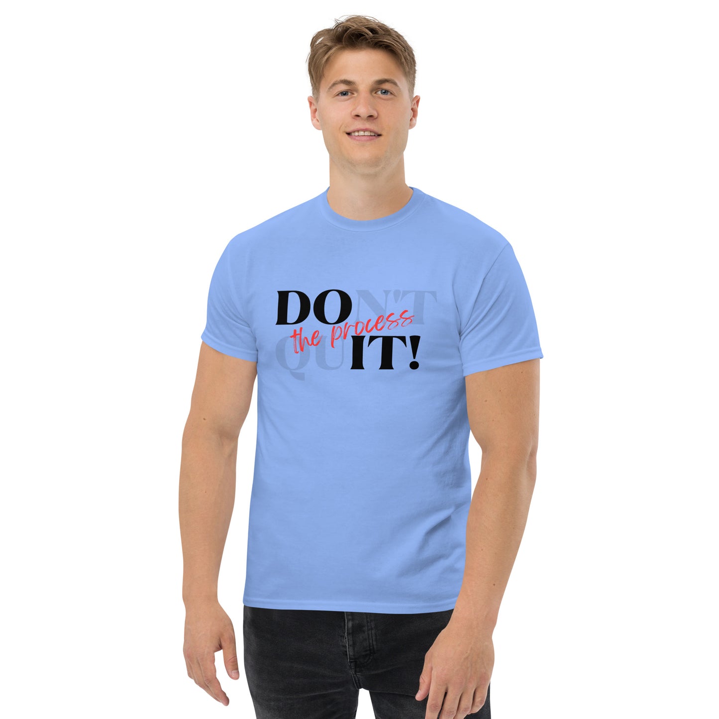 DOnt quIT! the process Men's Classic Tee