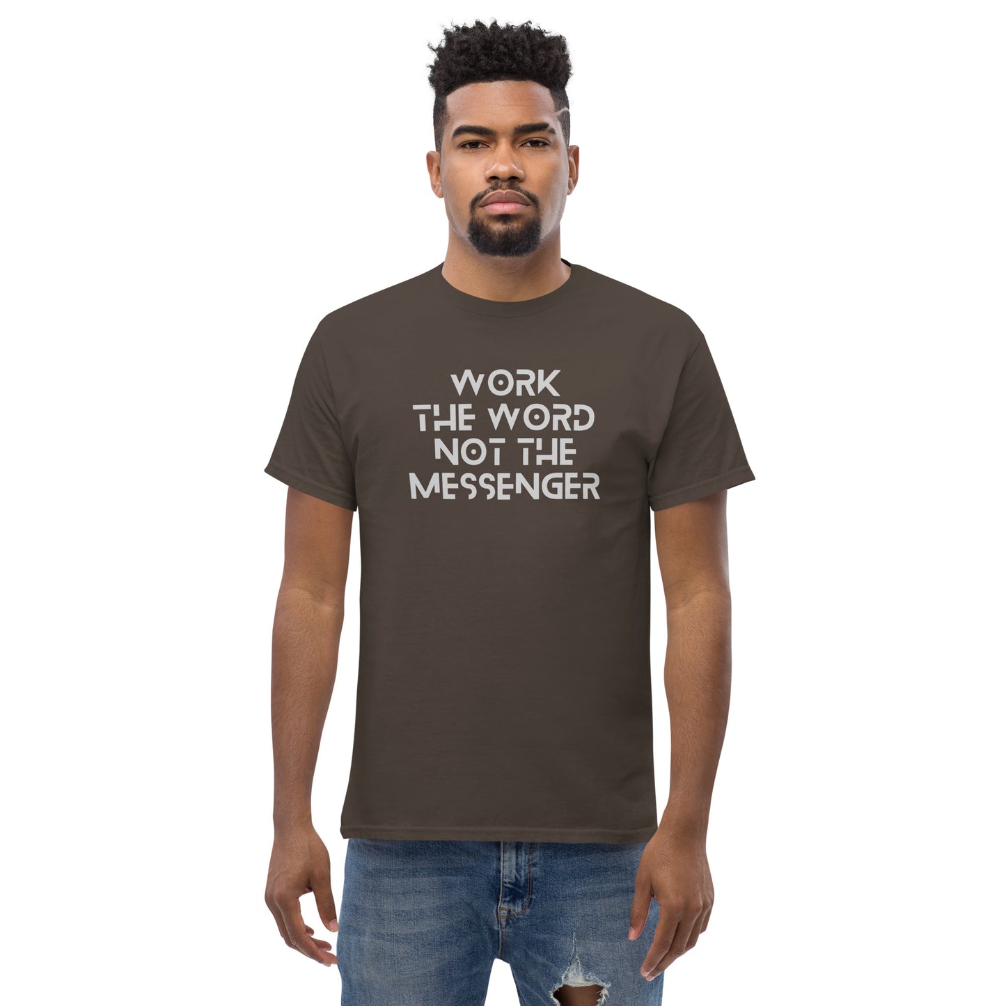 Work The Word Not The Messenger Men's classic tee