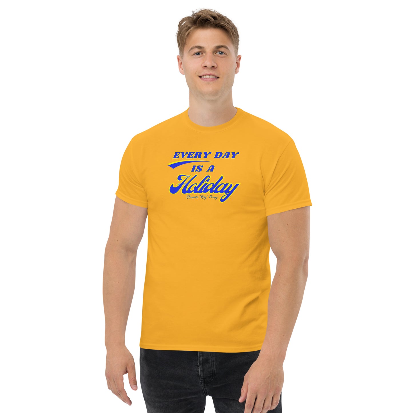 Every Day Is A Holiday Men's classic tee