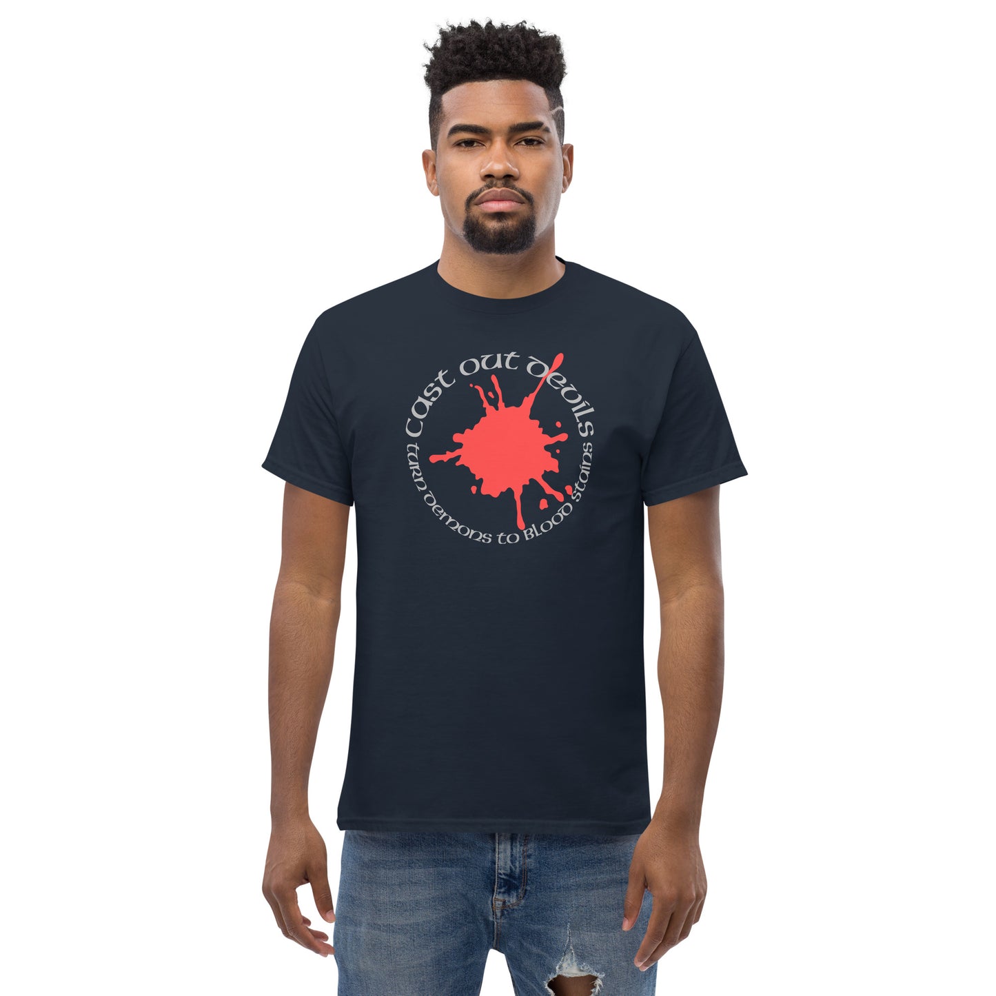 Cast Out Devils Turn Demons To Blood Stains Men's classic tee