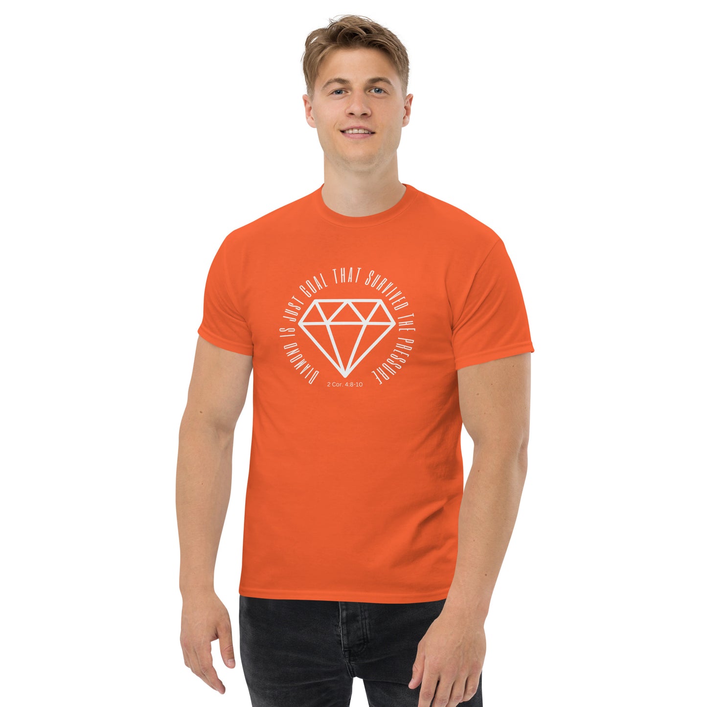 Diamond is just coal that survived the pressure 2 Cor. 4:8-10 Men's classic tee