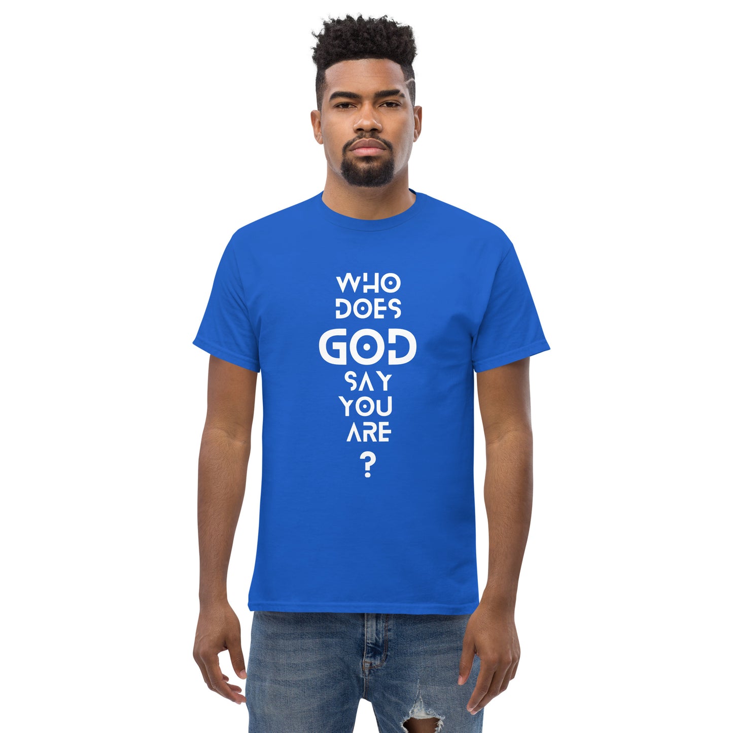 Who Does GOD Say You Are ? Men's Classic Tee