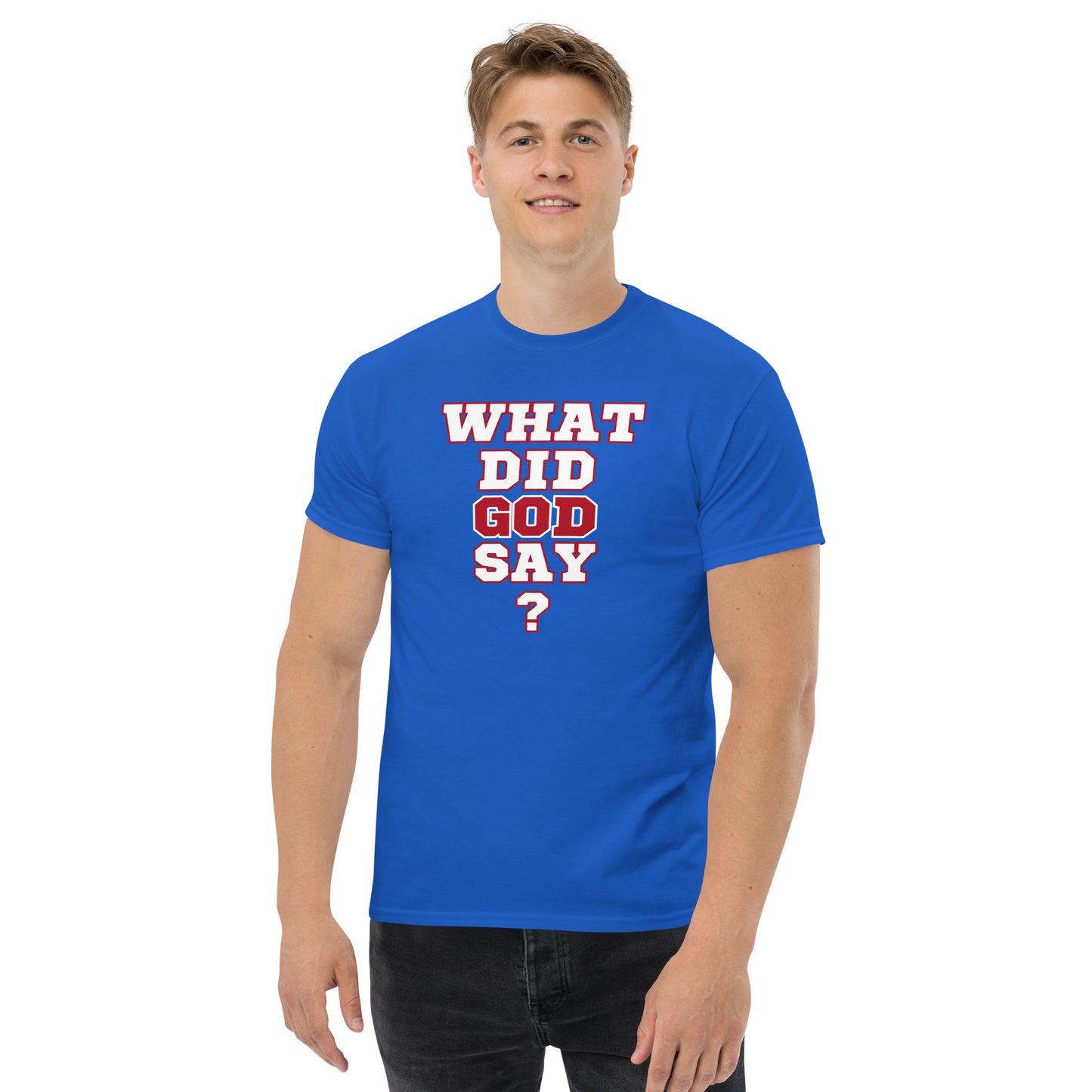 WHAT DID GOD SAY? Men's classic tee