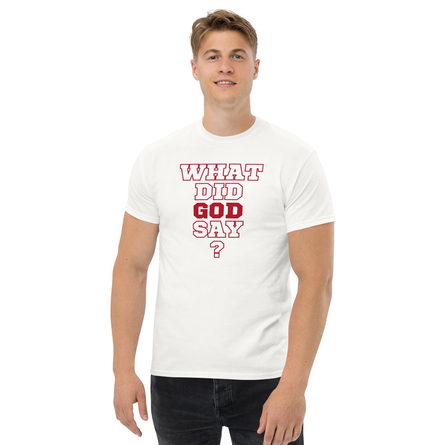 WHAT DID GOD SAY? Men's classic tee