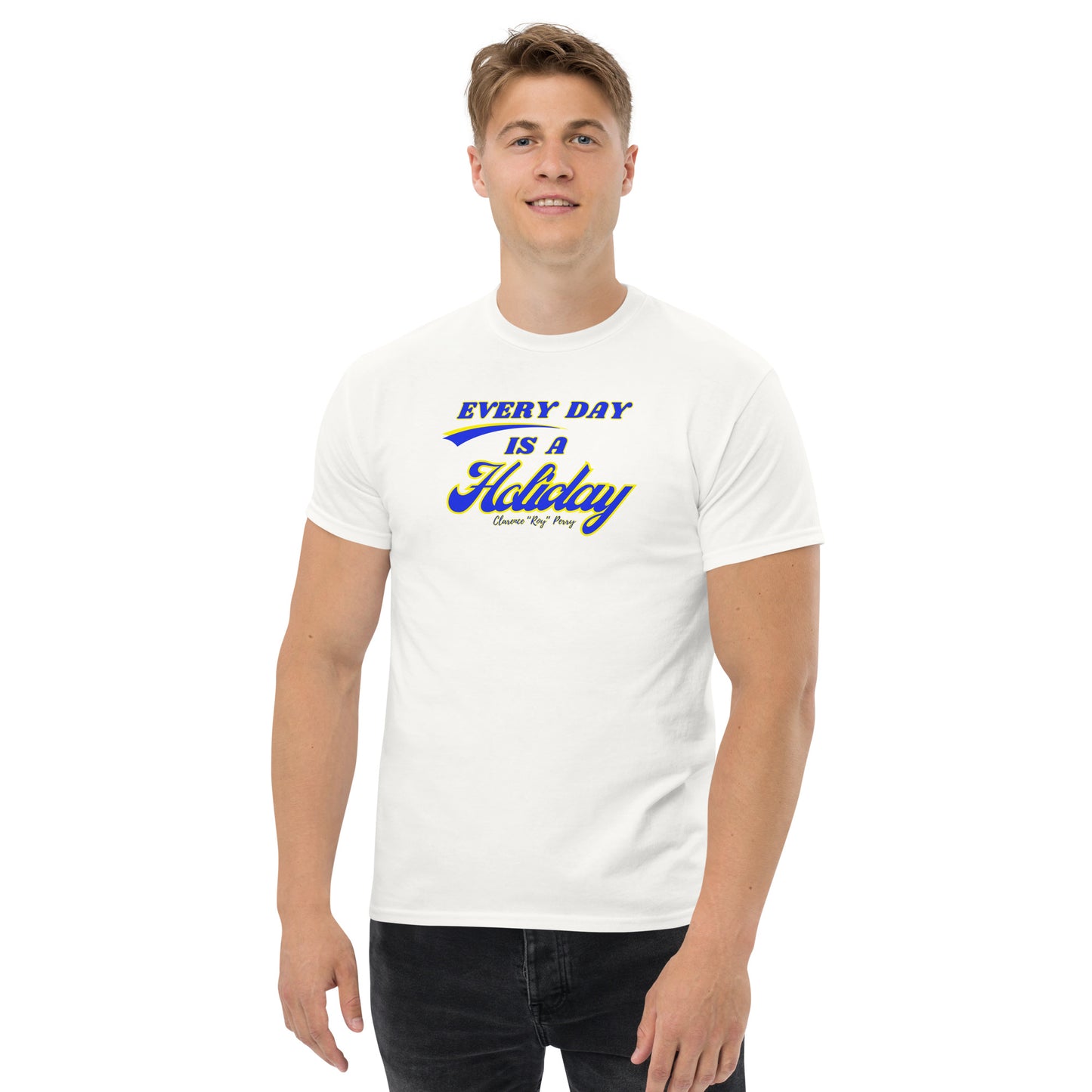 Every Day Is A Holiday Men's classic tee