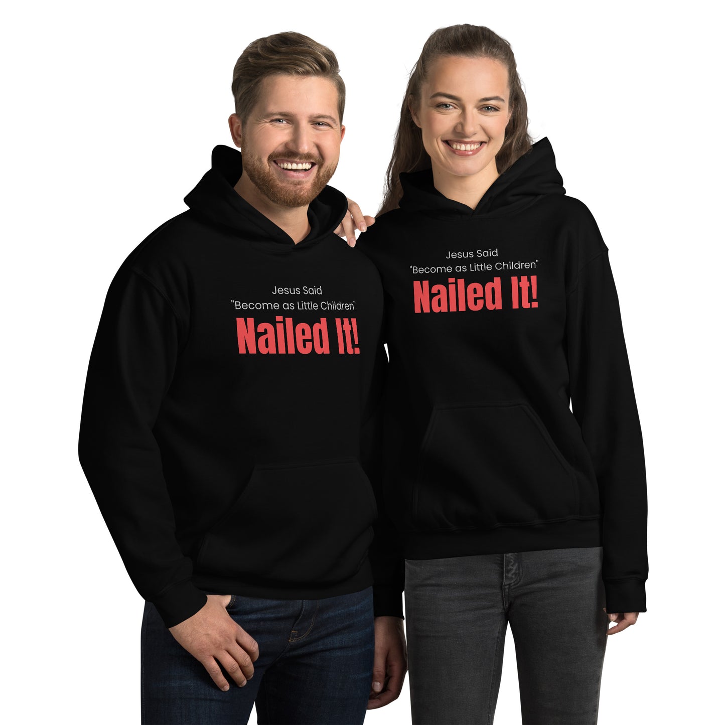 Jesus Said Become as Little Children NAILED IT Unisex Hoodie