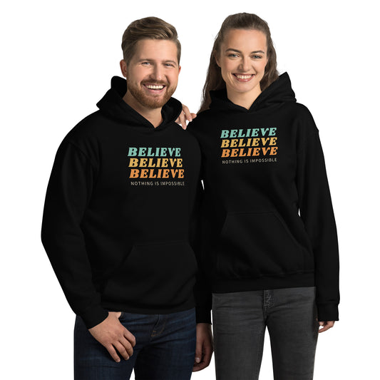 Believe Nothing is Impossible Unisex Hoodie