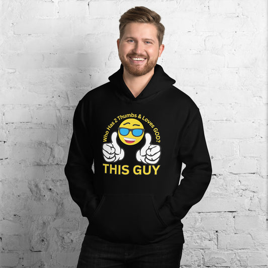 Who Has 2 Thumbs & Loves GOD? THIS GUY Unisex Hoodie