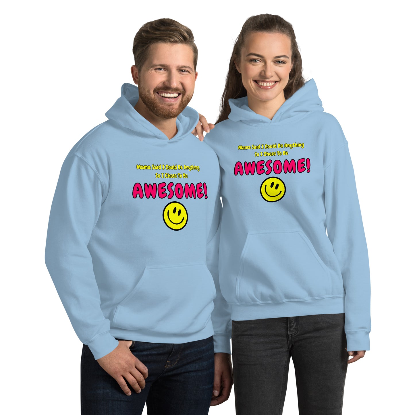 Mama Said I Could Be Anything So I Chose To Be AWESOME! Unisex Hoodie