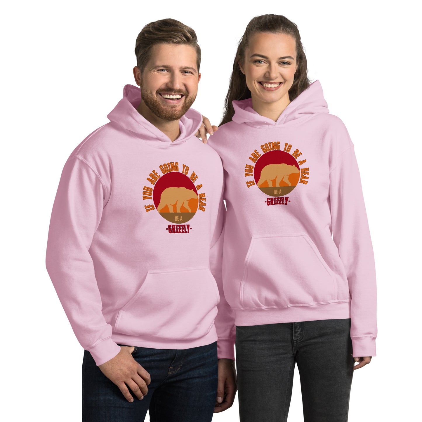 If You Are Going To Be A Bear Be A Grizzly Unisex Hoodie