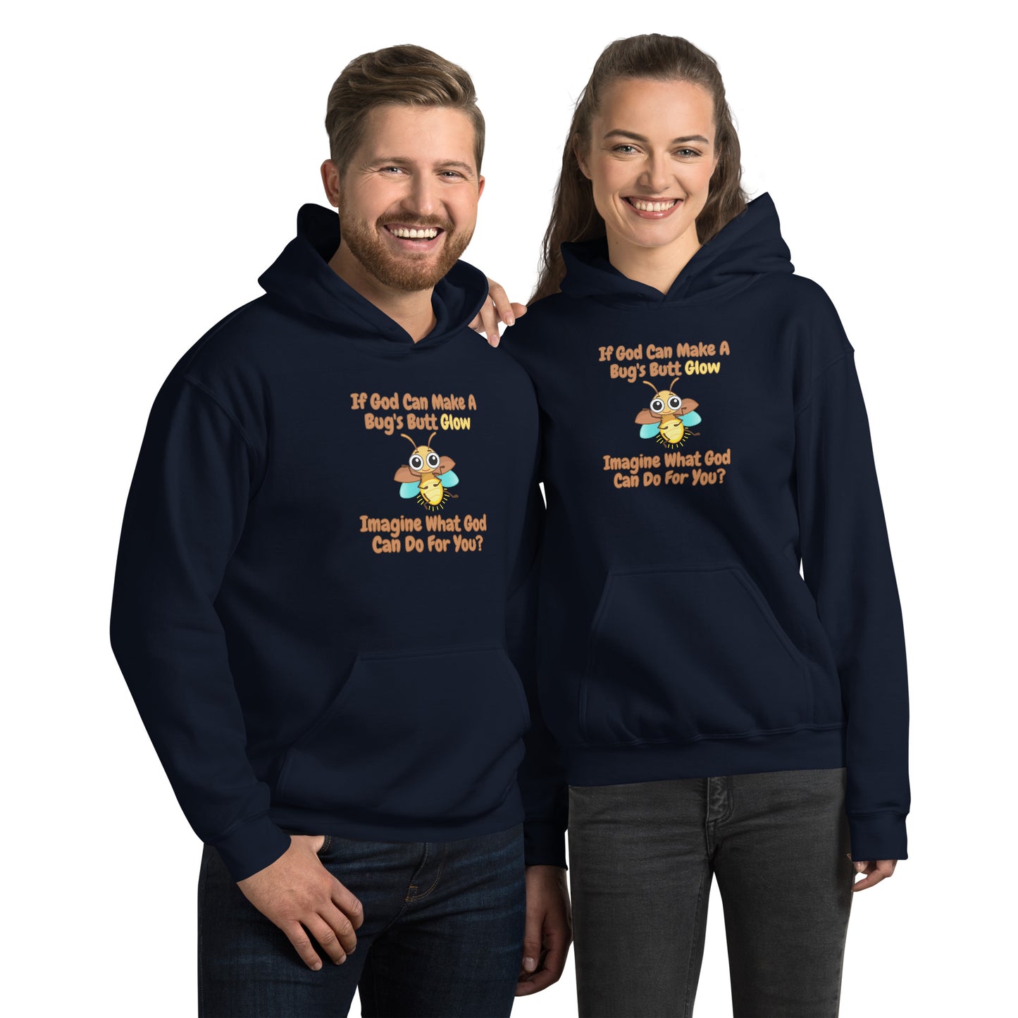 If God Can Make A Bug's Butt Glow Imagine What God Can Do For You Unisex Hoodie